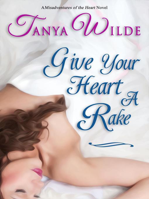 Title details for Give Your Heart a Rake by Tanya Wilde - Available